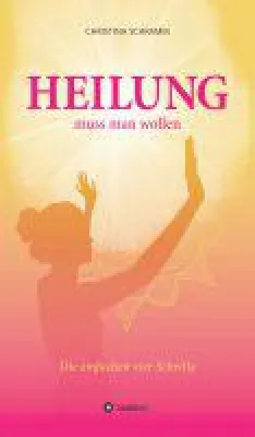 Bild: Heilung muss man wollen - Vier Schritte zur Heilung der Seele