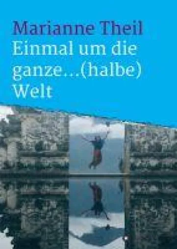 Einmal um die ganze...(halbe) Welt - Eine Schwäbin allein unterwegs Bild: Einmal um die ganze...(halbe) Welt - Eine Schwäbin allein unterwegs