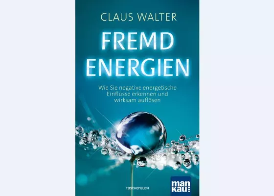 Bild: Fremdenergien - Wie Sie negative energetische Einflüsse erkennen und wirksam auflösen