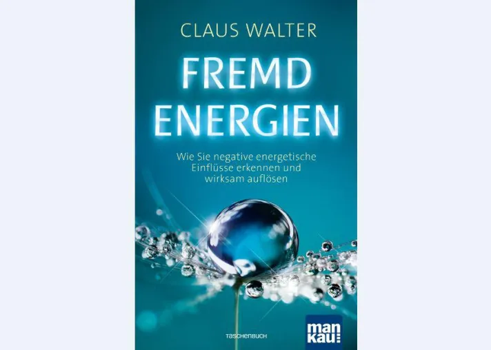 Bild: Fremdenergien - Wie Sie negative energetische Einflüsse erkennen und wirksam auflösen