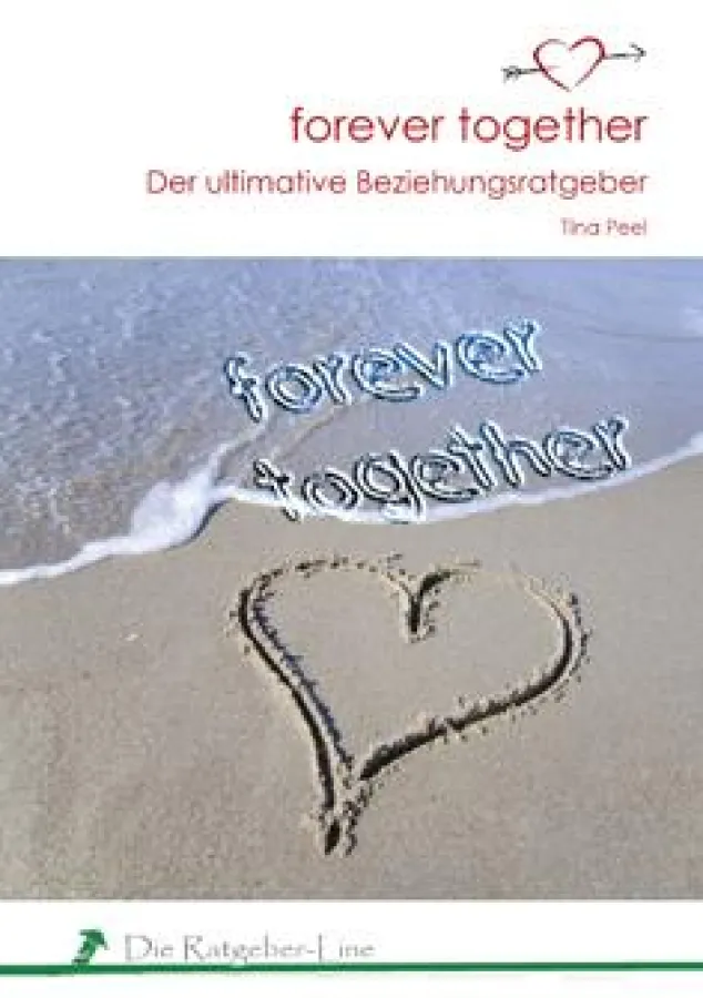 Forever together – Der ultimative Beziehungsratgeber