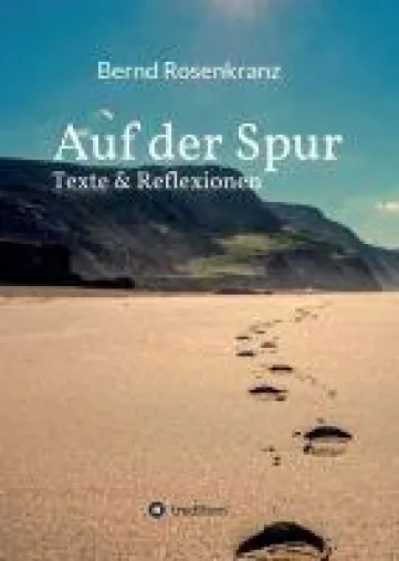 Bild: Auf der Spur: Texte & Reflexionen - Philosophisch-literarische Reflexionen