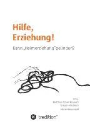 Bild: Hilfe, Erziehung! - neuer Ratgeber beschäftigt sich den Gelingensfaktoren von Heimerziehung
