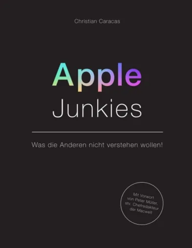 Apple Junkies - Ein technologischer Erfahrungsbericht Bild: Apple Junkies - Ein technologischer Erfahrungsbericht