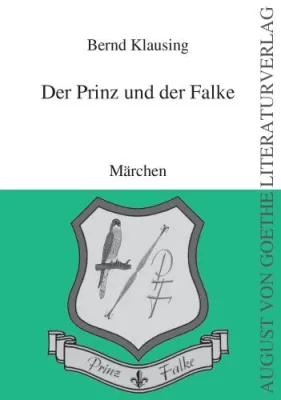 Bild: „Der Prinz und der Falke“ von Bernd Klausing – neu erschienen im August von Goethe Literaturverlag