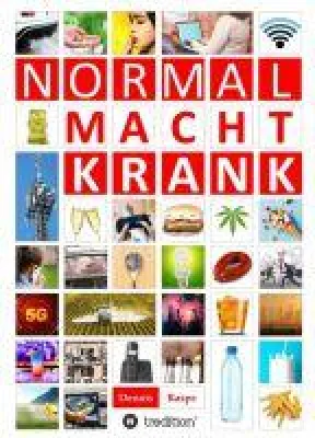 Bild: NORMAL MACHT KRANK - Über moderne Zivilisationskrankheiten