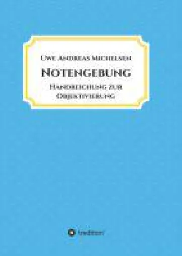 Bild: Notengebung - neues Fachbuch plädiert für verbesserte Unterrichtsqualität