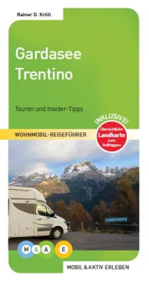 Neuer Wohnmobil-Reiseführer „Gardasee und Trentino“ der Reihe „mobil & aktiv erleben“ Bild: Neuer Wohnmobil-Reiseführer „Gardasee und Trentino“ der Reihe „mobil & aktiv erleben“