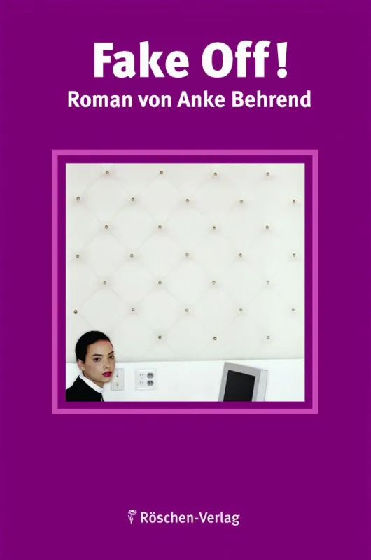 »Fake Off!« - Ein beeindruckender Zeitgeist-Roman von Anke Behrend