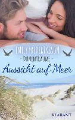 Neuerscheinung: Der Ostseeroman "Aussicht auf Meer - Dünenträume" von Emily Frederiksson im Klarant Ver Bild: Neuerscheinung: Der Ostseeroman "Aussicht auf Meer - Dünenträume" von Emily Frederiksson im Klarant Ver