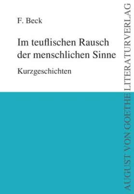 Bild: Neue Kurzgeschichtensammlung von F. Beck im August von Goethe Literaturverlag erschienen