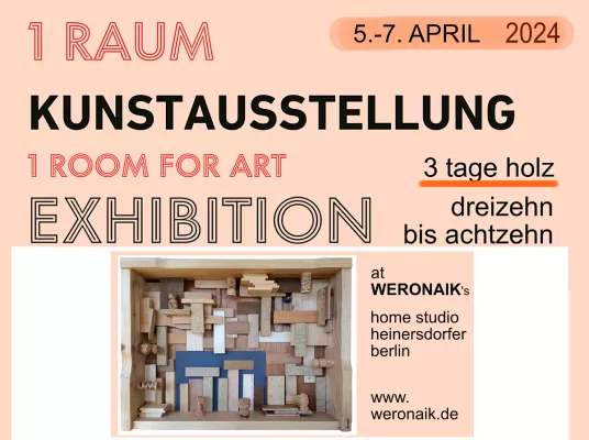 Bild: 1-Raum-Kunstausstellung in Berlin: WERONAIK "3 tage holz"