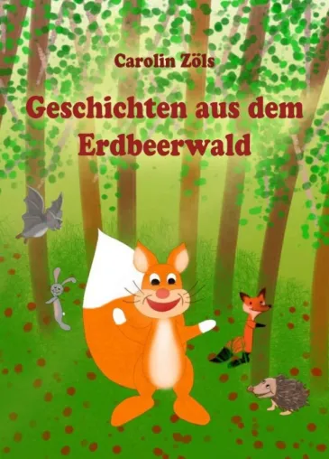 Bild: Geschichten aus dem Erdbeerwald - Kinderfreundliche Abenteuer mit Benni Eichhorn und seinen Freunden