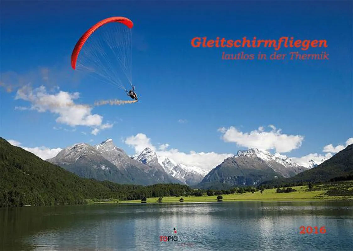 Wandkalender GLEITSCHIRMFLIEGEN 2106 - lautlos in der Thermik