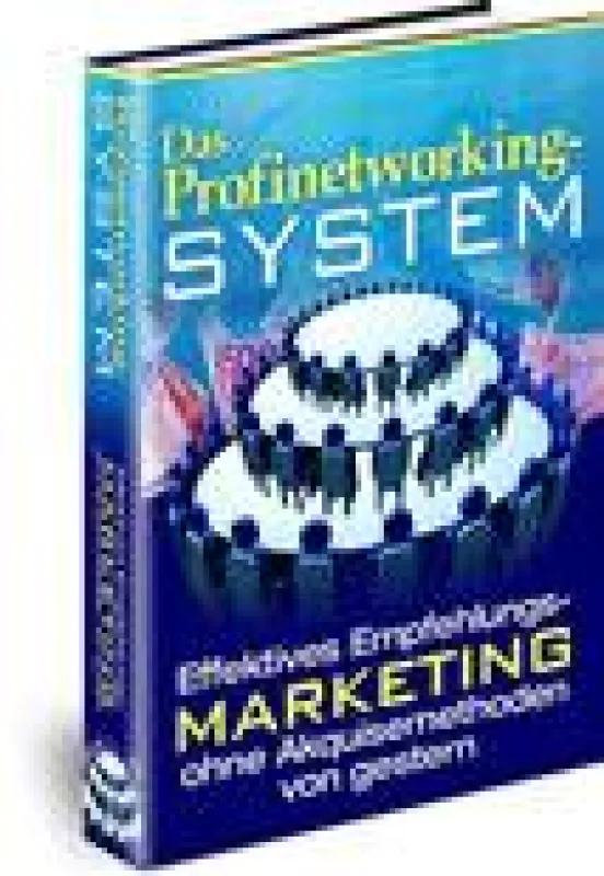 Das Profinetworkingsystem für modernes Empfehlungsmarketing