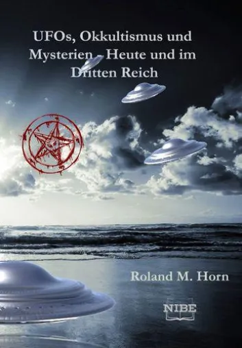 Bild: Roland M. Horn - UFOs, Okkultismus und Mysterien - Heute und im Dritten Reich