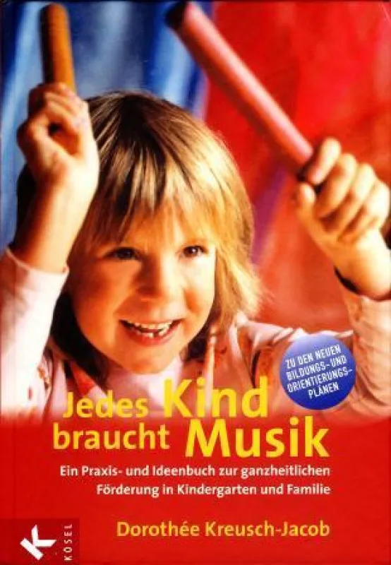 Dorothée Kreusch-Jacob: »Jedes Kind braucht Musik« , Kösel Verlag München 2008
