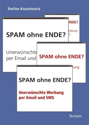 Spam ohne Ende? Wegweiser zu unerwünschter Werbung per Email und SMS im Tectum Verlag erschienen Bild: Spam ohne Ende? Wegweiser zu unerwünschter Werbung per Email und SMS im Tectum Verlag erschienen