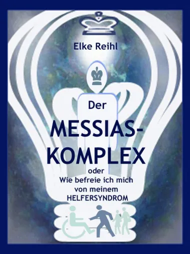 Bild: "Der Messiaskomplex" - Oder wie befreie ich mich von meinem Helfersyndrom