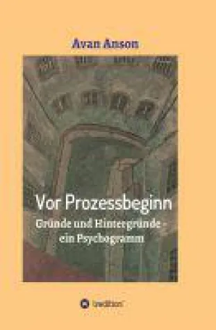 Bild: Vor Prozessbeginn - ein Psychogramm