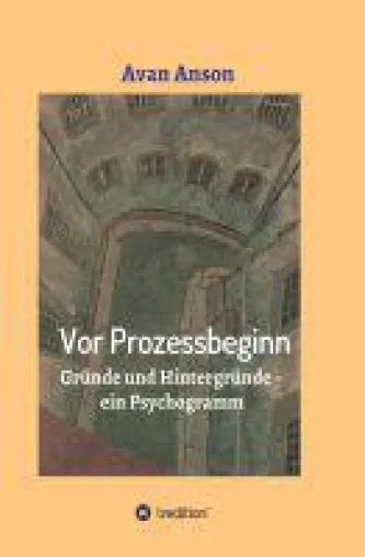 Bild: Vor Prozessbeginn - ein Psychogramm