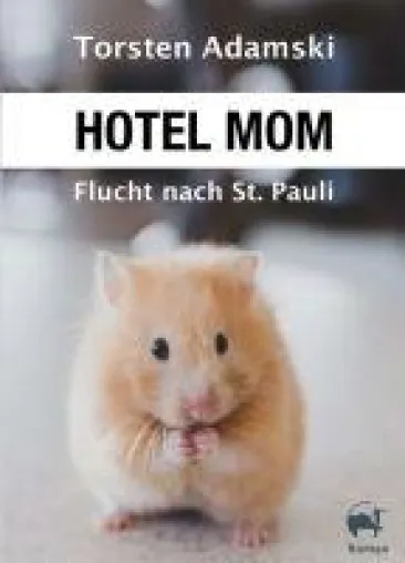 Hotel Mom - Flucht nach St. Pauli: eine Coming-of-Age-Geschichte der besonderen Art Bild: Hotel Mom - Flucht nach St. Pauli: eine Coming-of-Age-Geschichte der besonderen Art