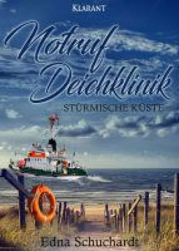 Bild: Neuerscheinung "Notruf Deichklinik - Stürmische Küste" von Edna Schuchardt im Klarant Verlag