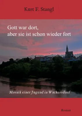 Bild: Gott war dort, aber sie ist schon wieder fort - Mosaik einer Jugend in Wackersdorf