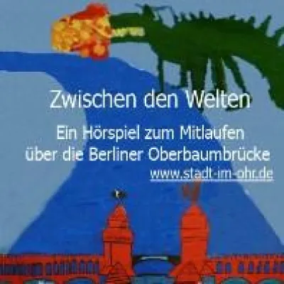 Bild: Zwischen den Welten - Ein Hörspiel zum Mitlaufen über die Berliner Oberbaumbrücke