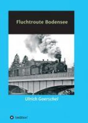 Bild: Fluchtroute Bodensee - Spannende, romanhafte Biografie