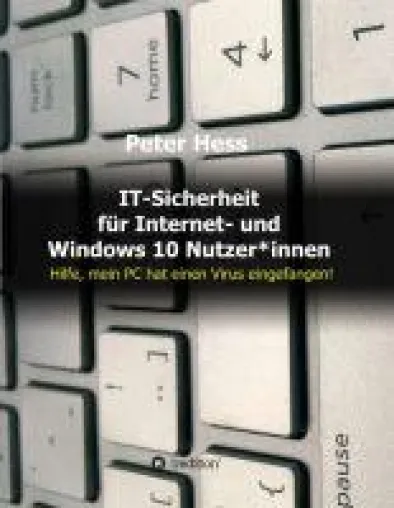 IT-Sicherheit für Internet- und Windows 10 Nutzer*innen - Praktischer Ratgeber Bild: IT-Sicherheit für Internet- und Windows 10 Nutzer*innen - Praktischer Ratgeber