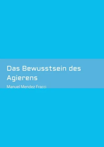 Bild: Das Bewusstsein des Agierens - Kurzes, philosophisches Buch