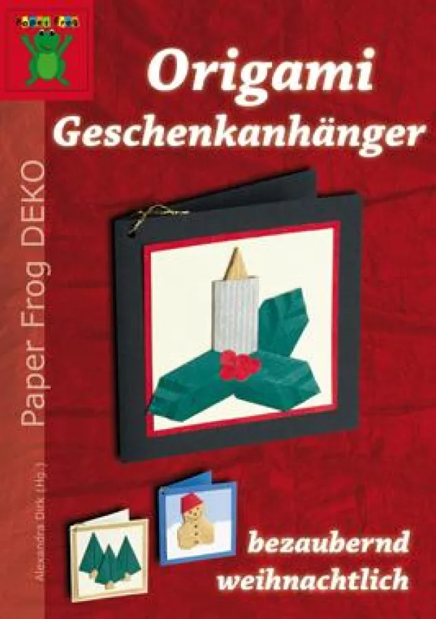Neun liebevoll gestaltete Modelle werden in der Broschüre „Origami Geschenkanhänger – bezaubernd weihnachtlich“ vorgestellt.