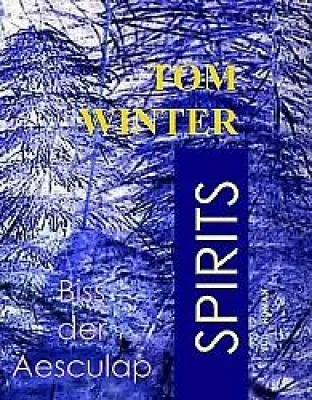 Bild: SPIRITS - Biss des Aesculap von Tom Winter - Wunsch oder Wirklichkeit?