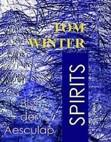 SPIRITS - Biss des Aesculap von Tom Winter - Wunsch oder Wirklichkeit? Bild: SPIRITS - Biss des Aesculap von Tom Winter - Wunsch oder Wirklichkeit?