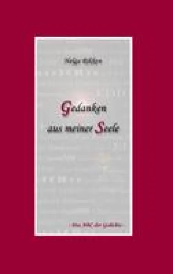 Gedanken aus meiner Seele - Das ABC der Gedichte -