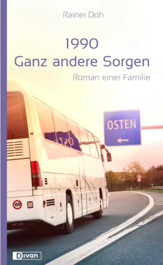 1990 - Ganz andere Sorgen - Ein Wende-Roman von Rainer Doh