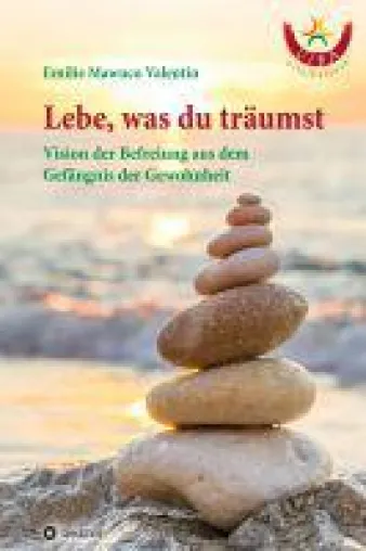Lebe, was du träumst - eine Vision der Befreiung aus dem Gefängnis der Gewohnheit Bild: Lebe, was du träumst - eine Vision der Befreiung aus dem Gefängnis der Gewohnheit