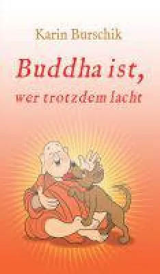 Bild: Buddha ist, wer trotzdem lacht - buddhistische Lebenshilfe mit reichlich Humor gepfeffert