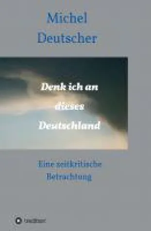 Bild: Denk ich an dieses Deutschland! - nachdenkliche Poesie offenbart ein Land im Umbruch