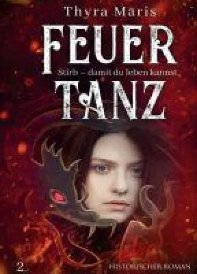 Bild: Feuertanz (Band 2) - Fortsetzung des abenteuerlichen, historischen Romans zur Zeit der Hexenverfolgungen