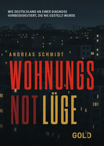 Die WohnungsNotLüge: Warum Deutschland über Wohnungsnot spricht – und das eigentliche Problem übersieht Bild: Die WohnungsNotLüge: Warum Deutschland über Wohnungsnot spricht – und das eigentliche Problem übersieht