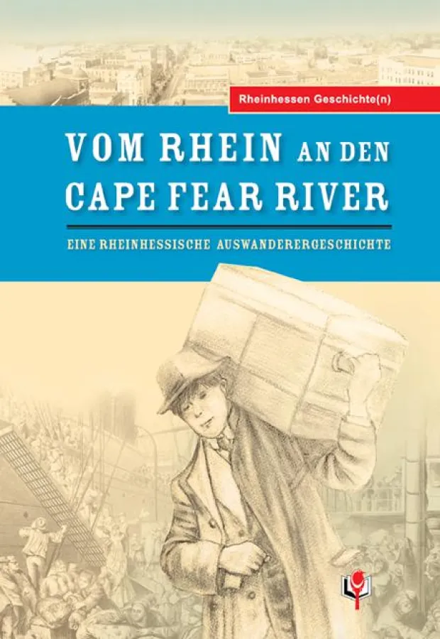 Unser 1. Band der Reihe Rheinhessen-Geschichte(n) mit dem Titel »Vom Rhein an den Cape Fear River«