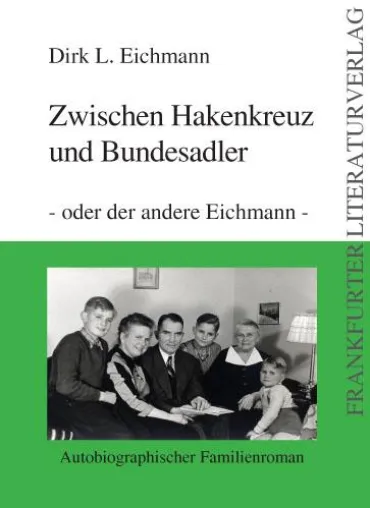 Bild: Frankfurter Literaturverlag präsentiert: Dirk L. Eichmanns Roman „Zwischen Hakenkreuz und Bundesadler“