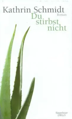 Kathrin Schmidt: »Du stirbst nicht« Bild: Kathrin Schmidt: »Du stirbst nicht«