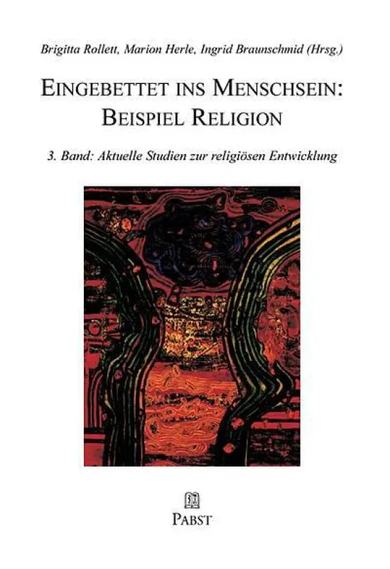 B. Rollett, M. Herle, I. Braunschmid (Hrsg.) Eingebettet ins Menschsein: Beispiel Religion