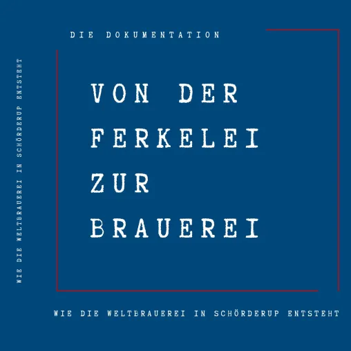 Bild: "VON DER FERKELEI ZUR BRAUEREI" Wie die Weltbrauerei in Schörderup entsteht