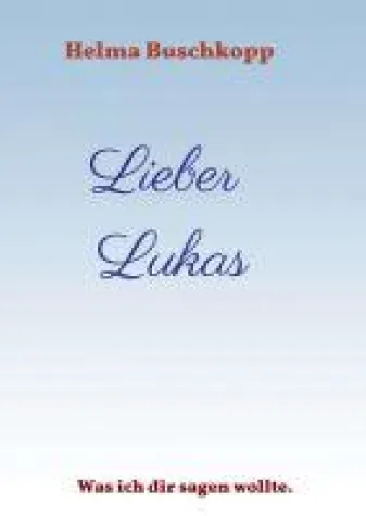 Bild: Lieber Lukas - ein Briefroman der besonderen Art