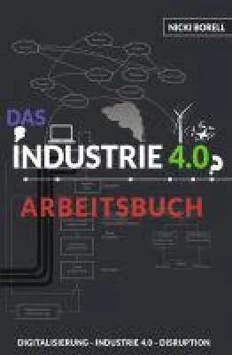 Bild: Das Industrie 4.0 Arbeitsbuch - Sachbuch über den Wandel in der Arbeitswelt