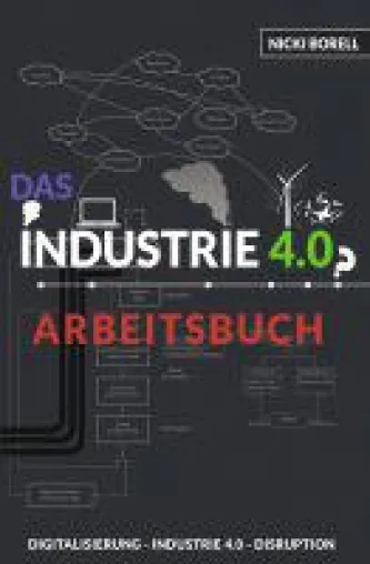 Bild: Das Industrie 4.0 Arbeitsbuch - Sachbuch über den Wandel in der Arbeitswelt